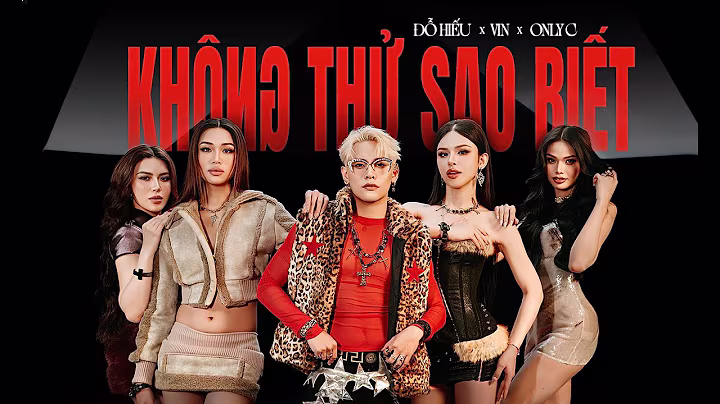 KHÔNG THỬ SAO BIẾT | VIN X Đỗ Hiếu X Only C